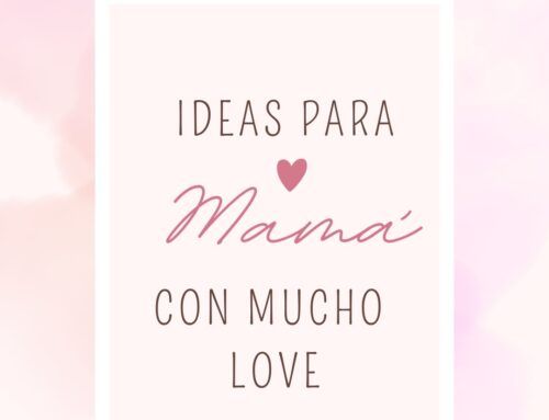 Ideas para mamá con mucho LOVE